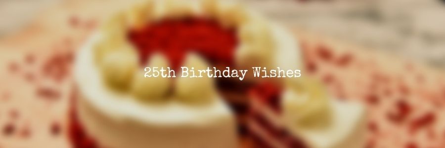 25th-Birthday-Wishes