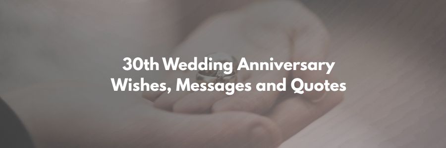 30th Wedding Anniversary Wishes, Messages and Quotes