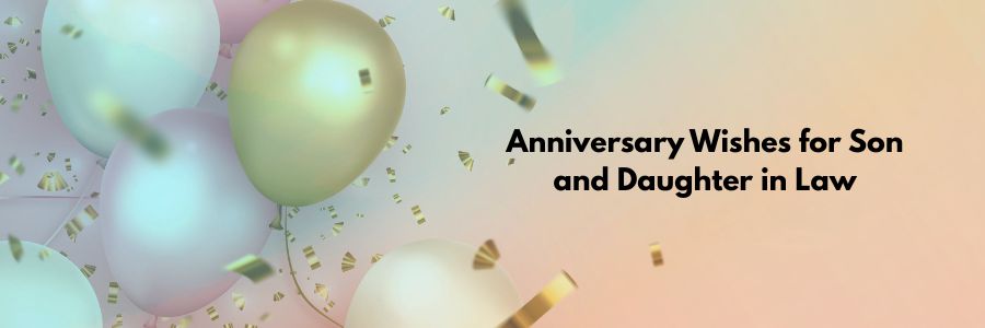 Anniversary Wishes for Son and Daughter in Law