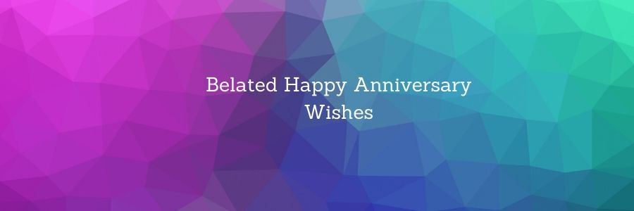 Belated-Happy-Anniversary-Wishes-and-Messages