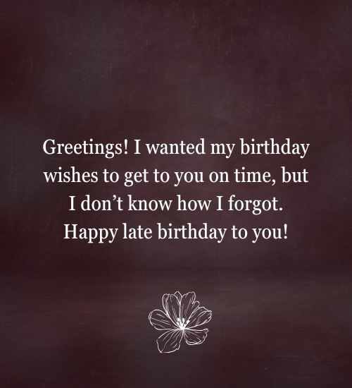 Belated Happy Birthday Greeting