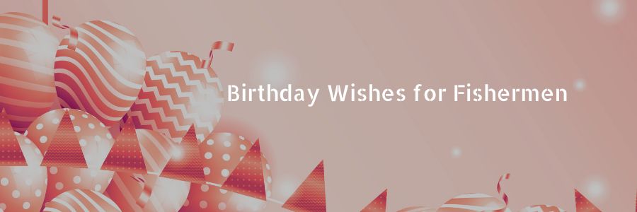 Birthday Wishes for Fishermen
