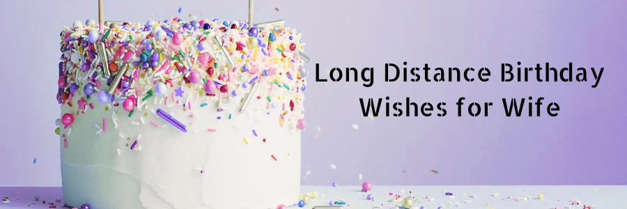 Birthday Wishes for Wife Long Distance