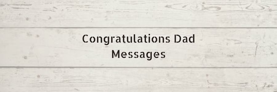 Congratulations Dad Messages