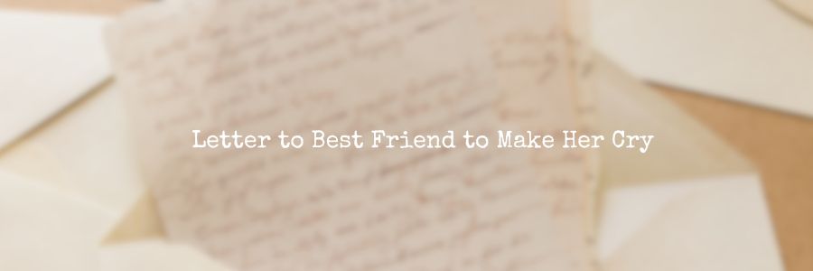 Emotional-letter-to-friend-to-make-her-cry