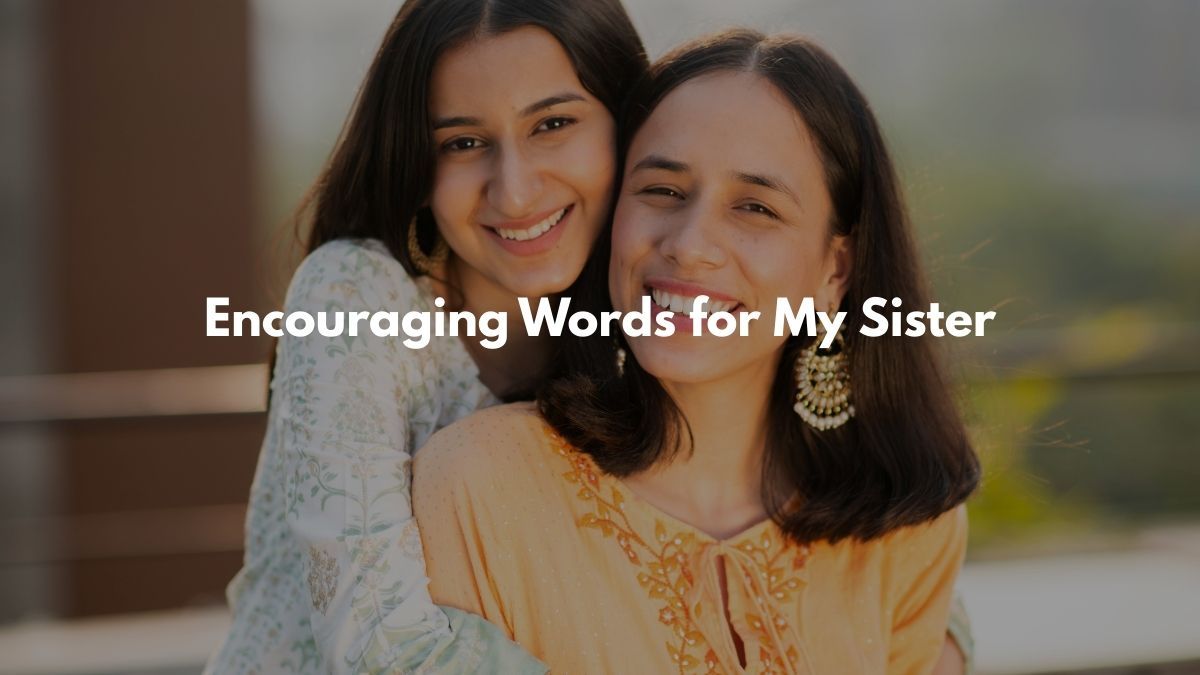 Encouraging Words for My Sister