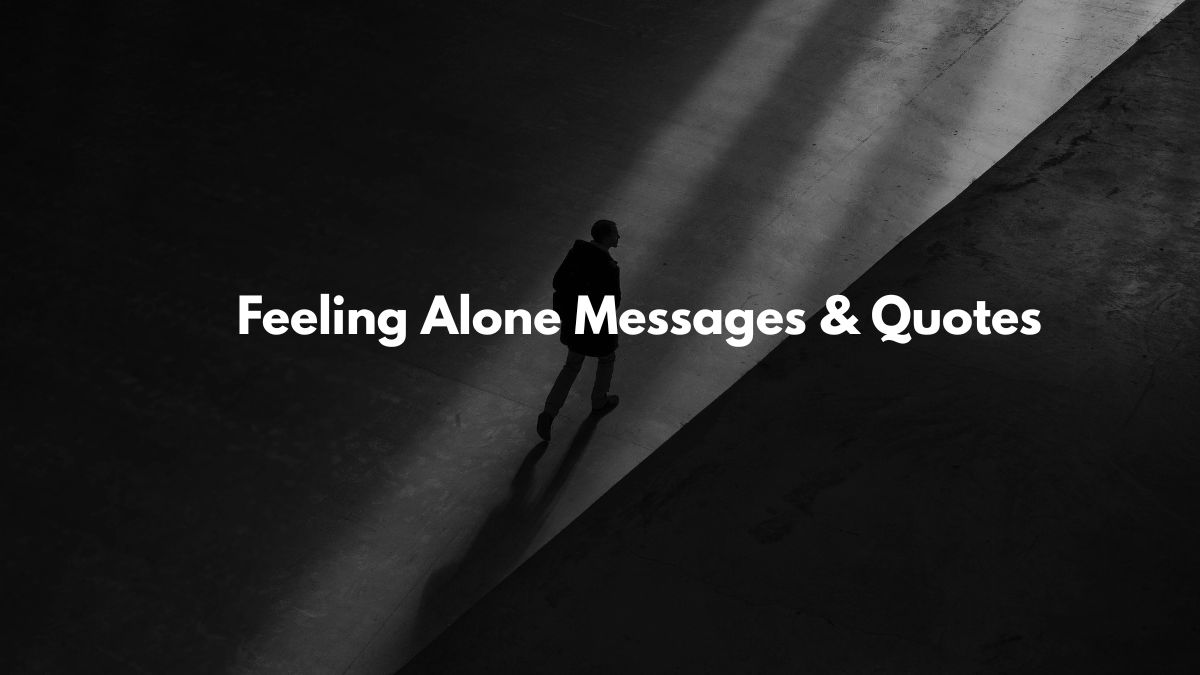 Feeling Alone Messages & Quotes