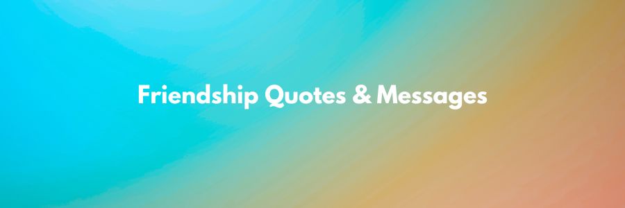 Friendship Quotes & Messages