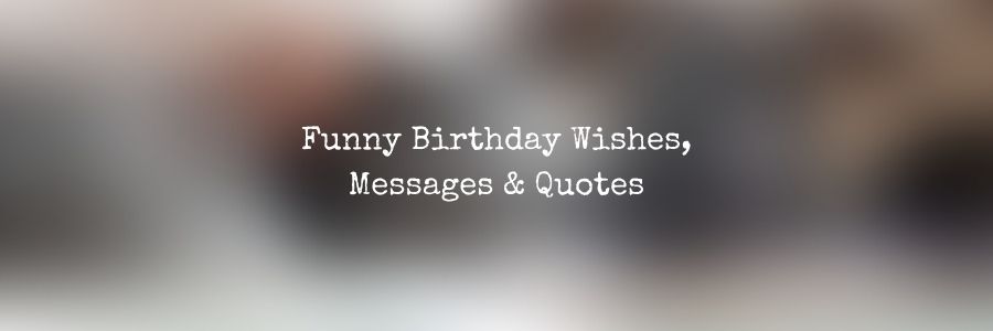 Funny-Birthday-Wishes-Messages-Quotes