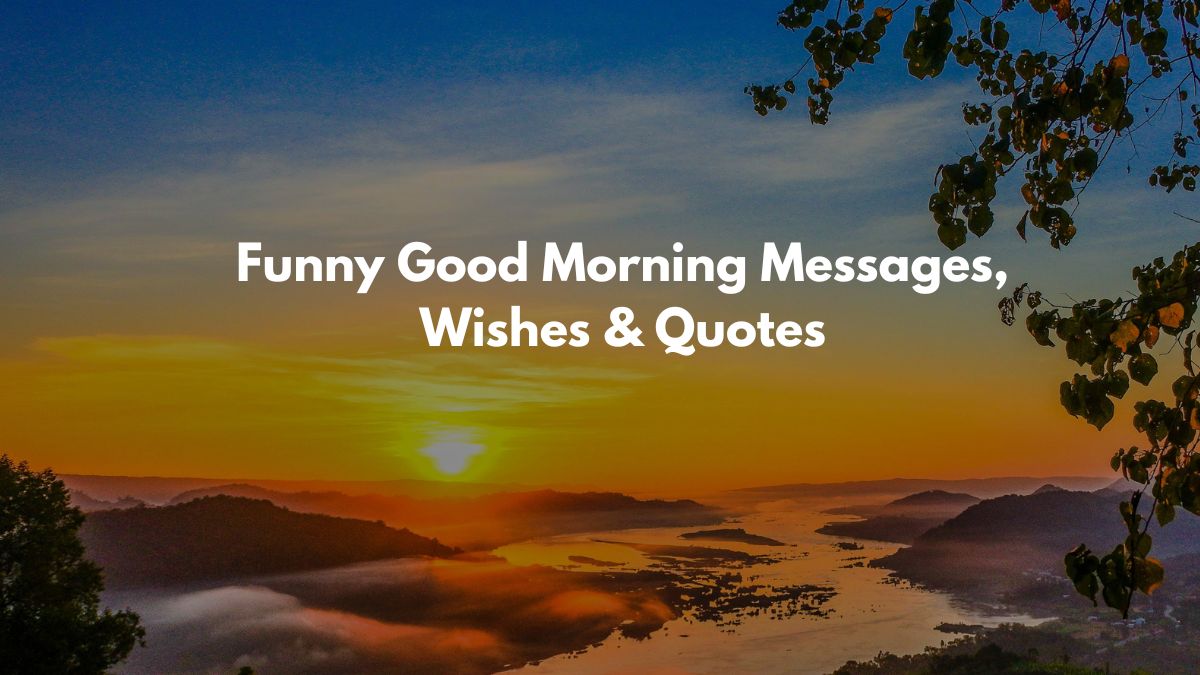 Funny Good Morning Messages, Wishes & Quotes
