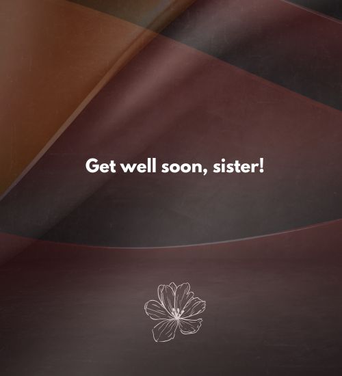 Get Well Soon Messages for Sister Get Well Soon Messages for Sister