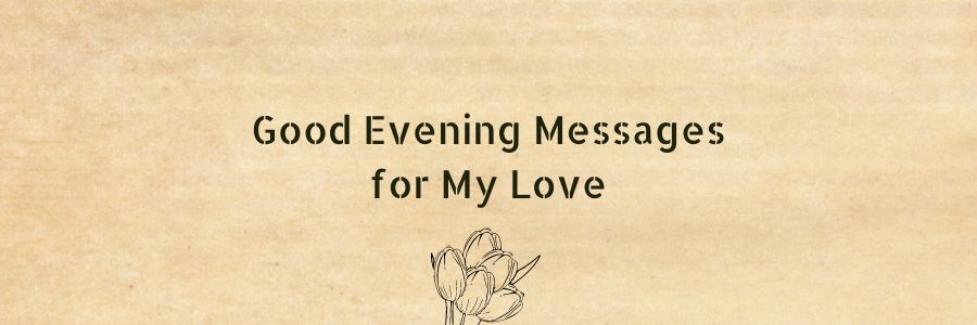 Good Evening Messages for My Love