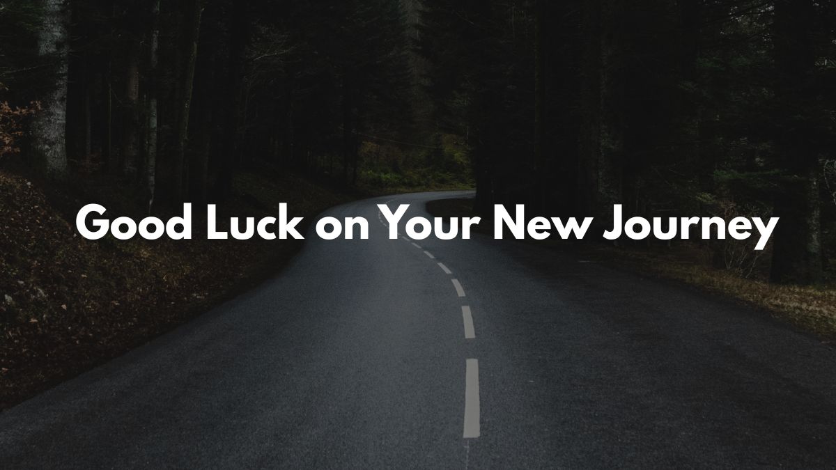 Good Luck on Your New Journey Messages