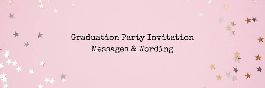 Graduation Party Invitation Messages & Wording