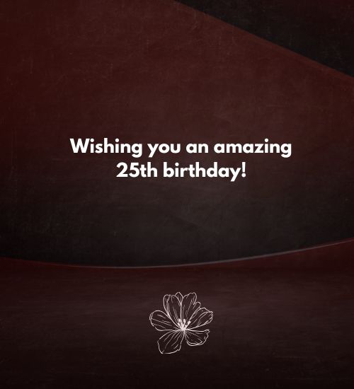 Happy 25th birthday