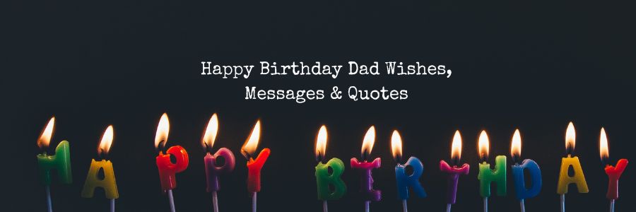 Happy Birthday Dad Wishes, Messages & Quotes