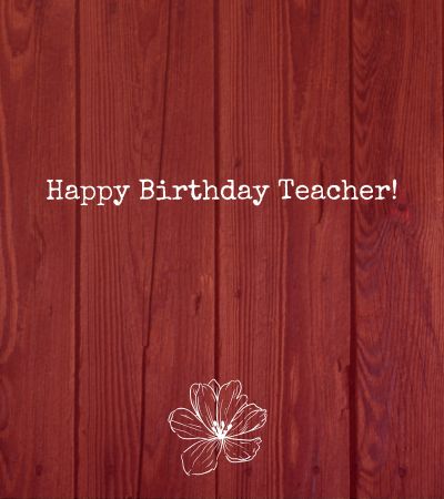 Happy Birthday Wishes To My Teacher