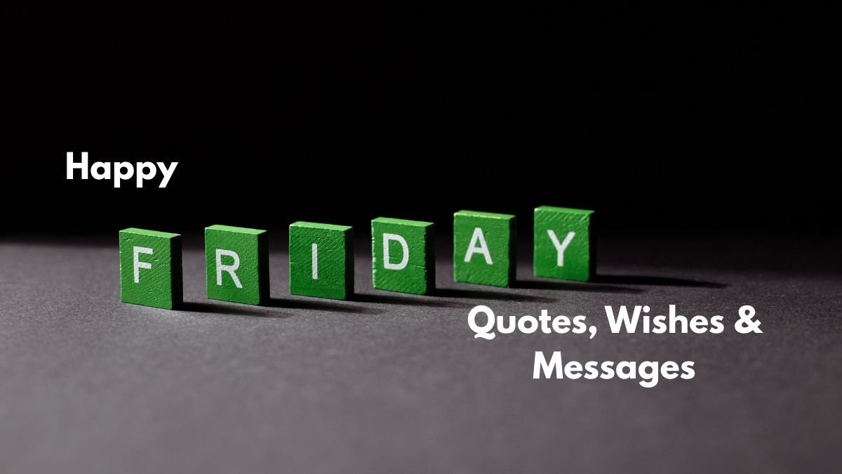 Happy Friday Quotes, Wishes & Messages