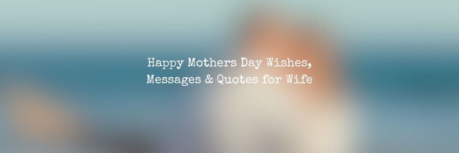 Happy-Mothers-Day-Wishes-Messages-Quotes-for-Wife