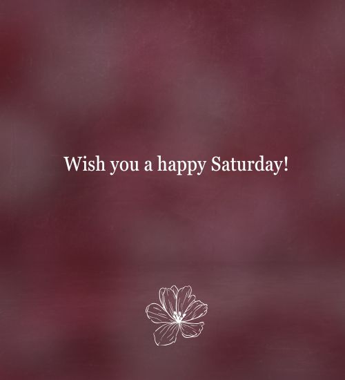 Happy Saturday Weekend Wishes