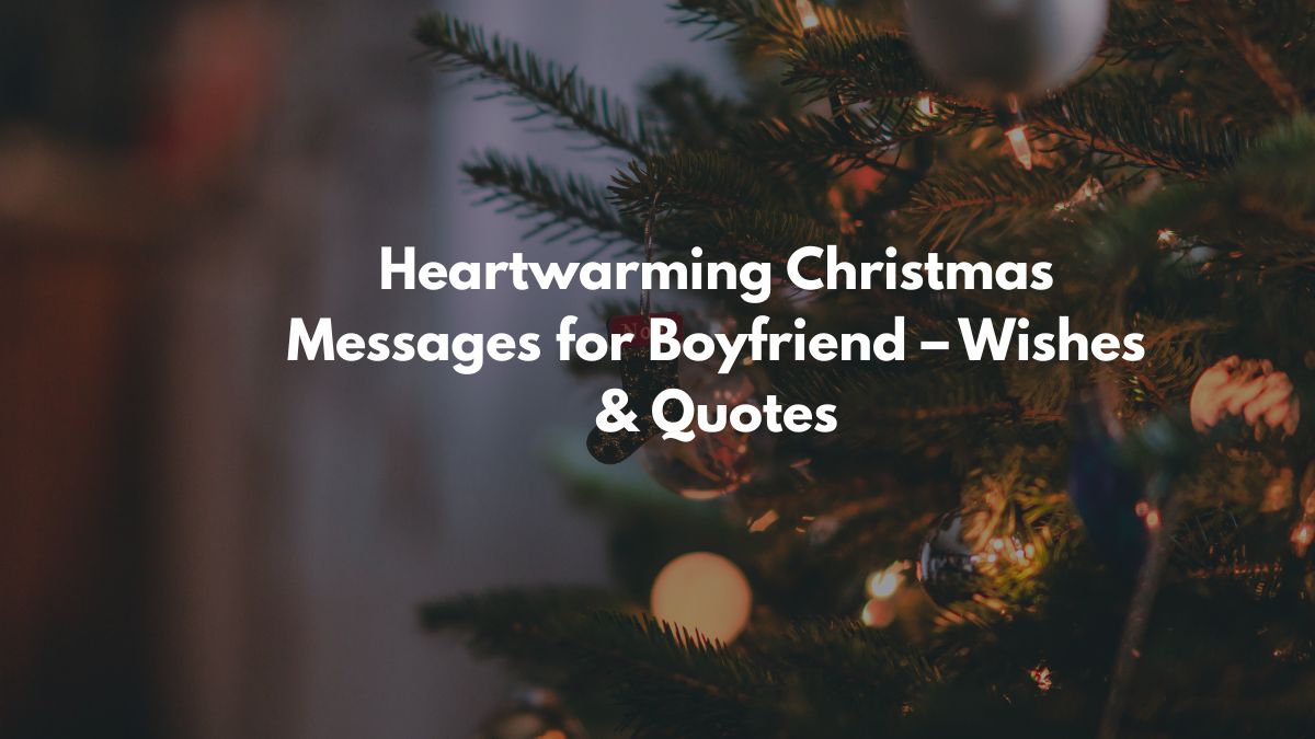 Heartwarming Christmas Messages for Boyfriend - Wishes & Quotes