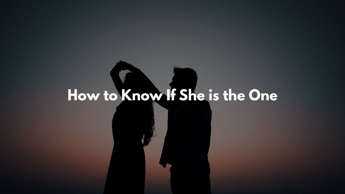 How to Know If She is the One
