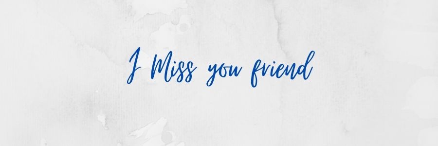 I Miss You Friend Message