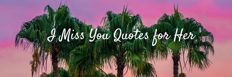 I Miss You Quotes for Her