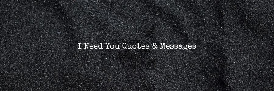 I-Need-You-Quotes-Messages