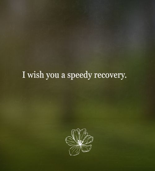 I wish you a speedy recovery.