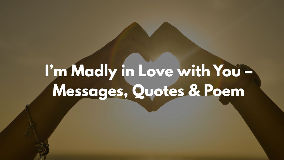 I'm Madly in Love with You - Messages, Quotes & Poem