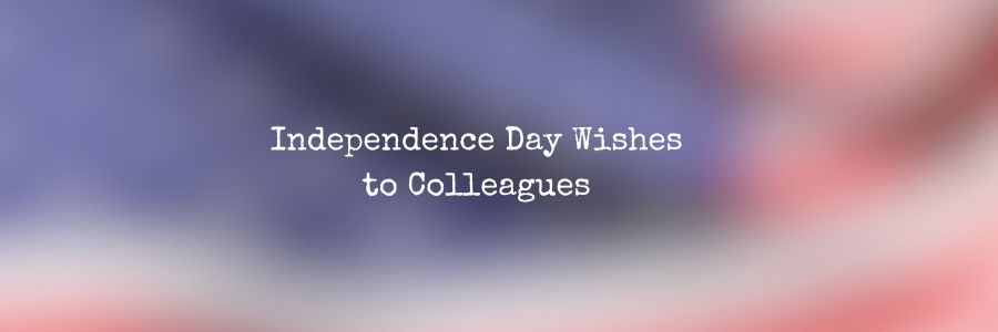 Independence Day Wishes to Colleagues