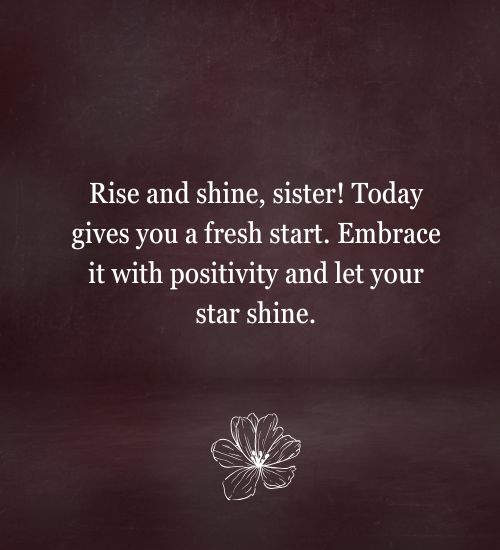 Inspirational Good Morning Sister Quotes Inspirational Good Morning Sister Quotes