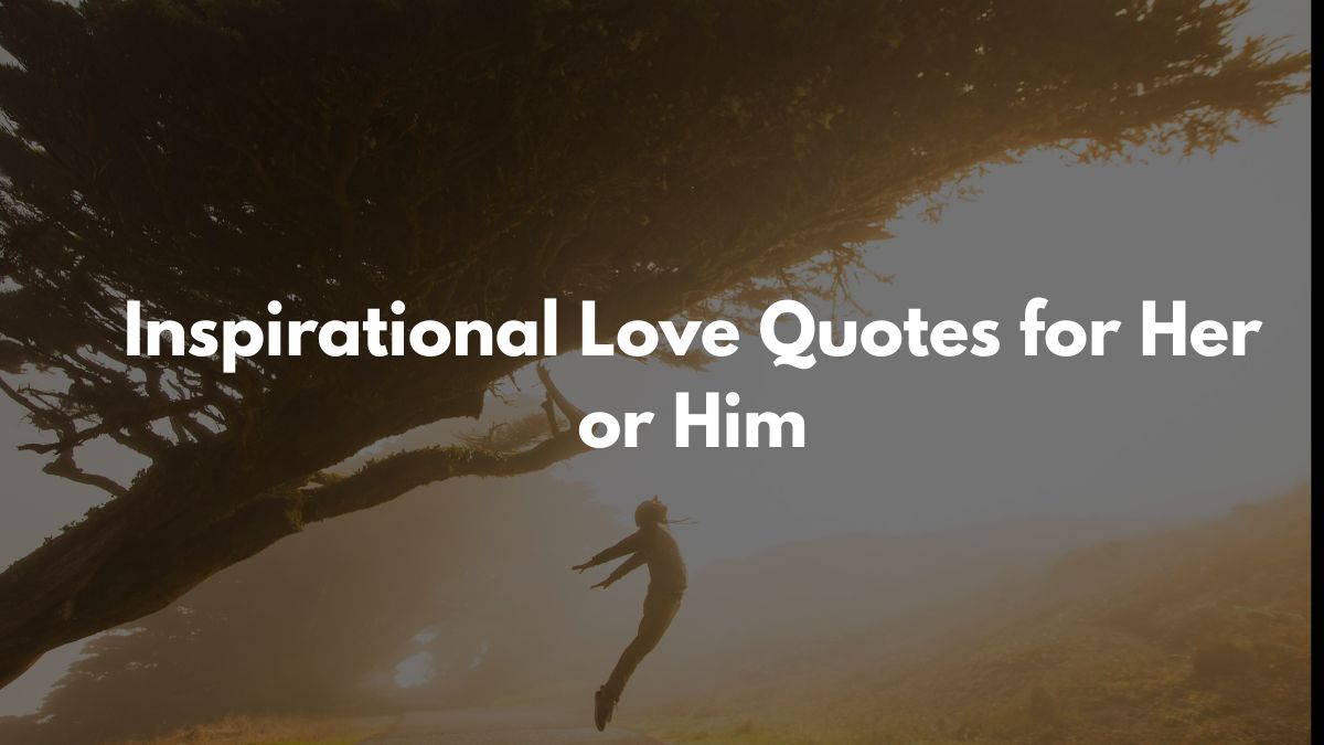 Inspirational Love Quotes for Her or Him