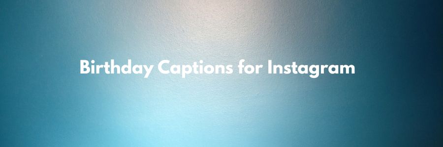 Instagram Birthday Captions