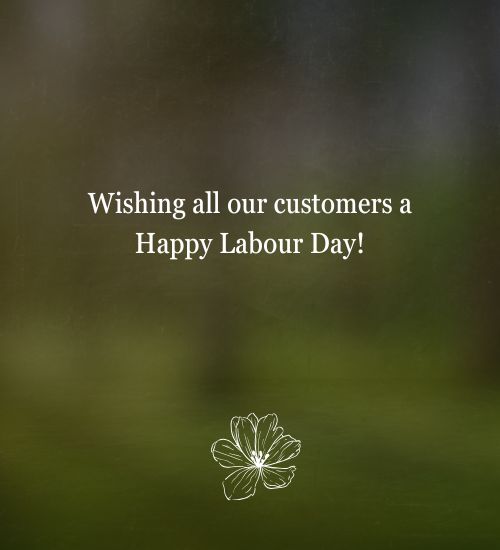 Labour Day Message to Customers Labour Day Message to Customers
