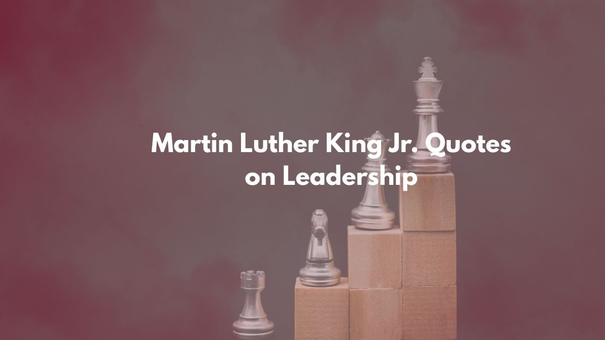 Martin Luther King Jr. Quotes on Leadership