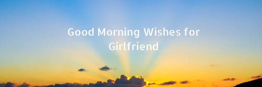 Morning Wishes for Girlfriend