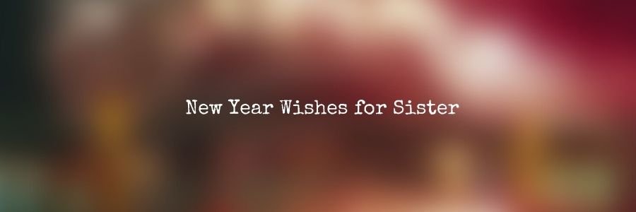 New-Year-Wishes-for-Sister-Messages-Quotes