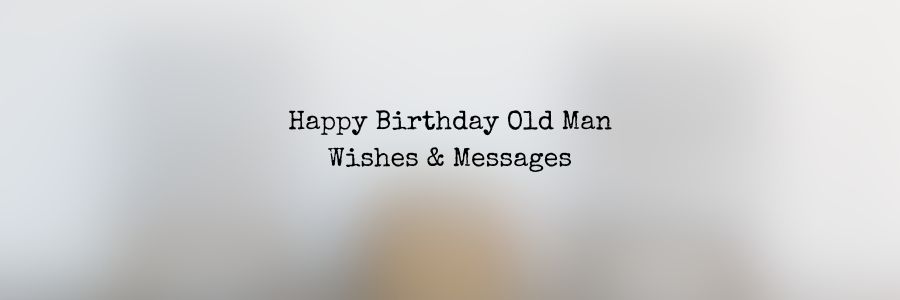 Old-Man-Birthday-Wishes