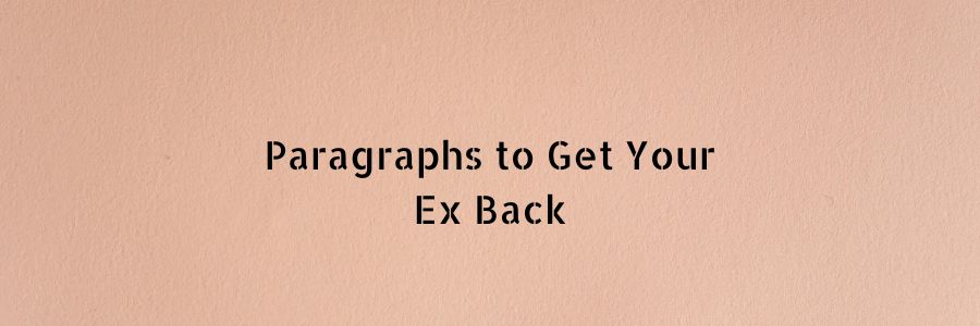 Paragraphs to Get Your Ex Back