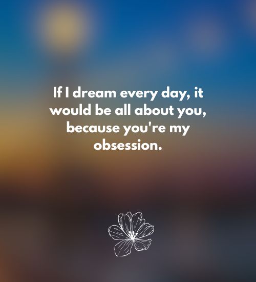Quotes on obsession and love