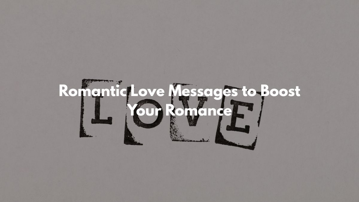 Romantic Love Messages to Boost Your Romance