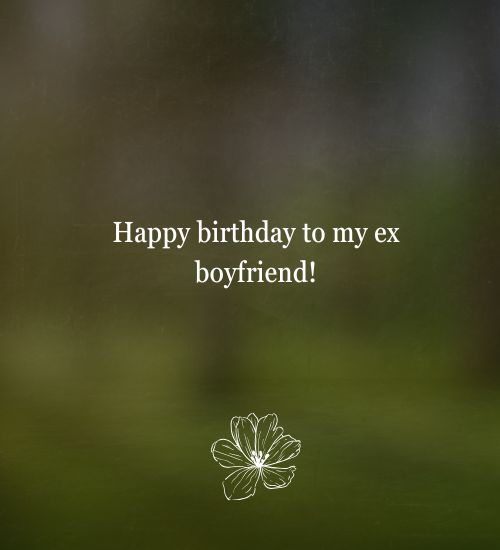 Short Birthday Message to an Ex Boyfriend
