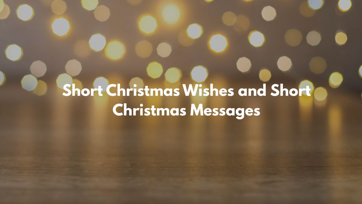 Short Christmas Wishes and Short Christmas Messages