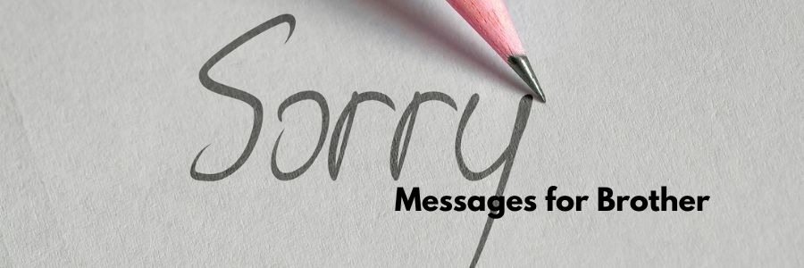 Sorry Messages for Brother