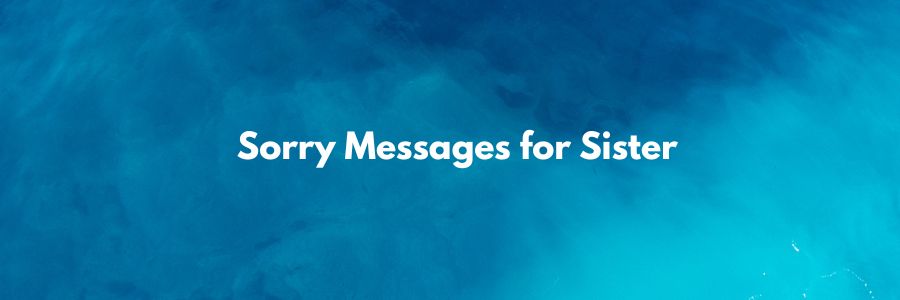Sorry Messages for Sister