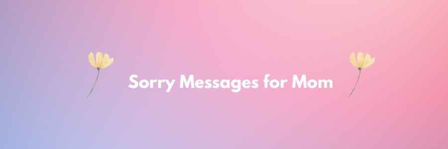 Sorry Mom Messages