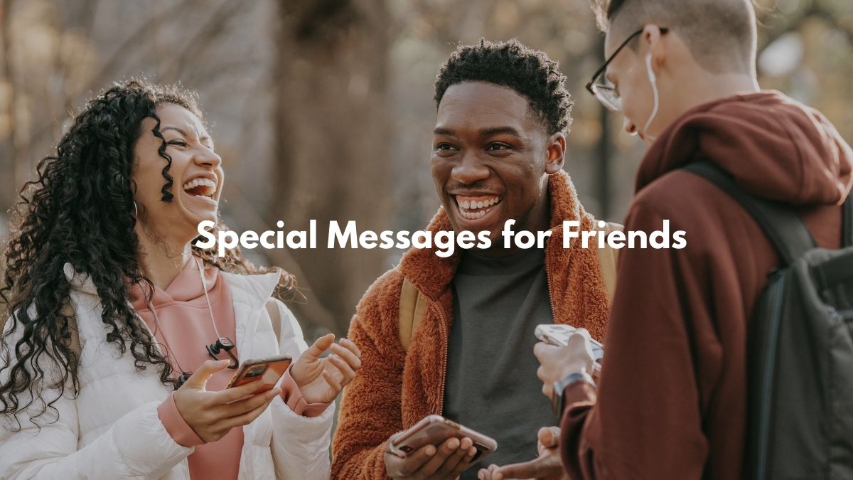 Special Messages for Friends - Friendship Wishes for Him or Her