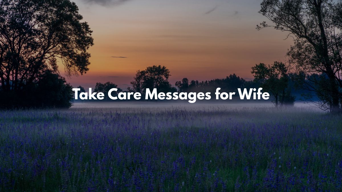 Take Care Messages for Wife - Caring Love Messages for Her